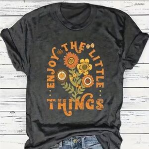 Enjoy the Little Things Flower Art Graphic Tee Shirt